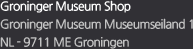 Groninger Museum Shop Groninger MuseumMuseumseiland 1 NL - 9711 ME Groningen